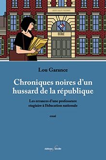 Chroniques noires d'un hussard de la République : les errances d'une professeure stagiaire à l'Education nationale