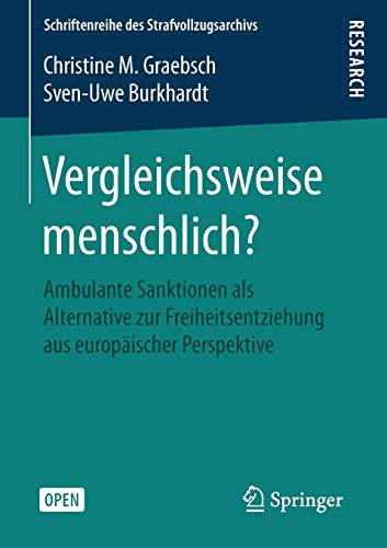 Vergleichsweise menschlich?: Ambulante Sanktionen als Alternative zur Freiheitsentziehung aus europäischer Perspektive (Schriftenreihe des Strafvollzugsarchivs)