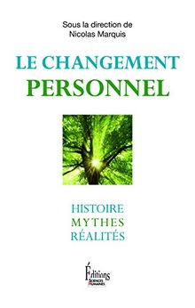 Le changement personnel : histoire, mythes, réalités