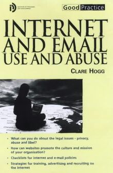 Internet and E-mail Use and Abuse (Good Practice Series)