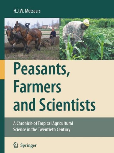 Peasants, Farmers and Scientists: A Chronicle of Tropical Agricultural Science in the Twentieth Century