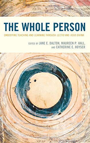 The Whole Person: Embodying Teaching and Learning through Lectio and Visio Divina
