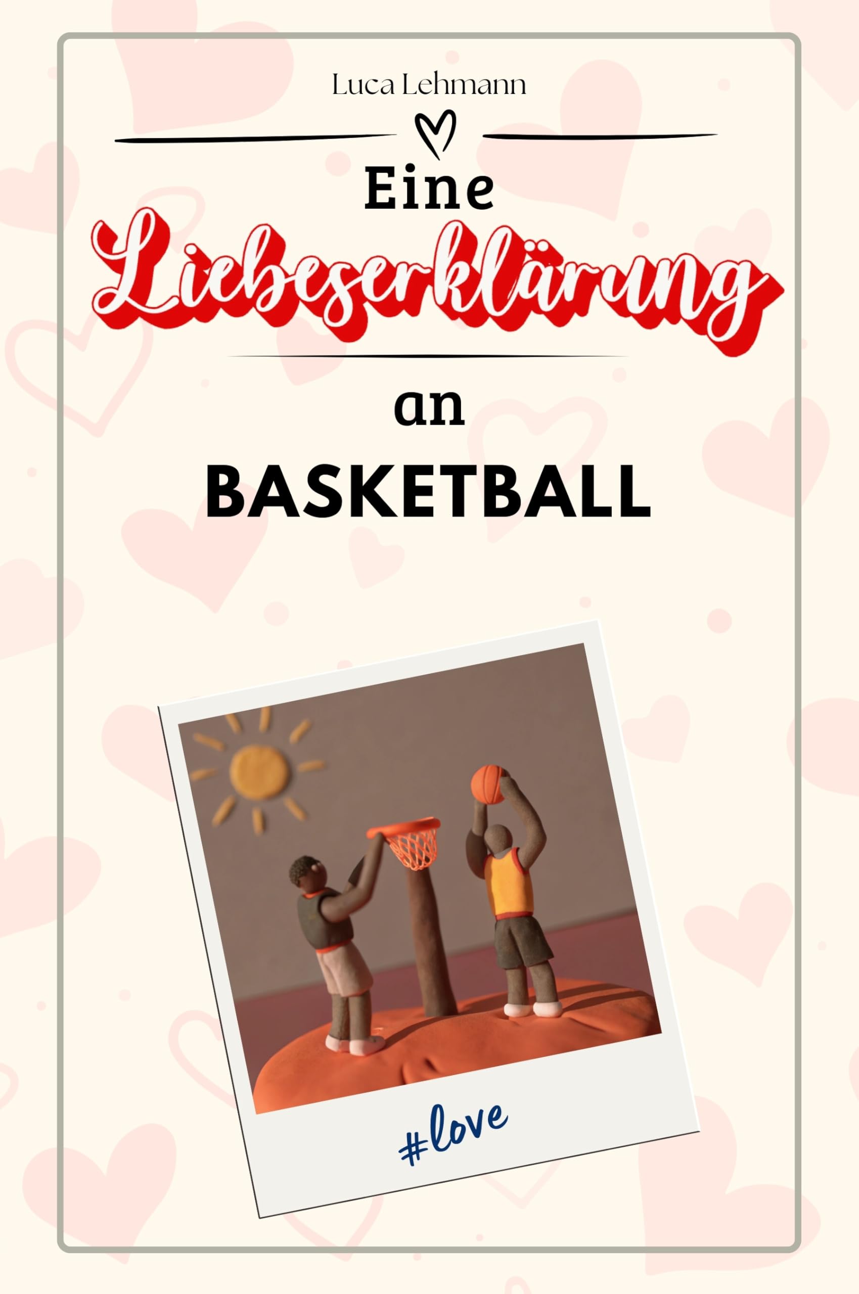 Eine Liebeserklärung an Basketball - Die große Hommage - das perfekte Geschenk für Weihnachten und Geburtstag und jeden Anlass