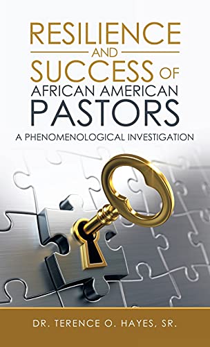 Resilience and Success of African American Pastors: A Phenomenological Investigation