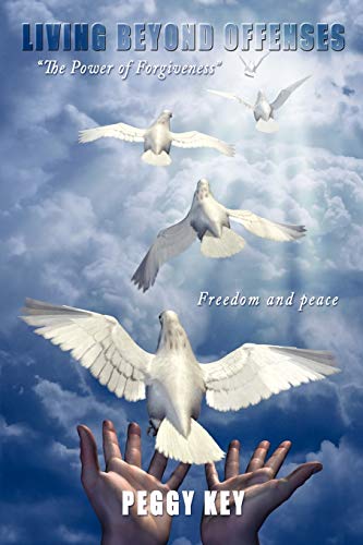 Living Beyond Offenses: The Power of Forgiveness