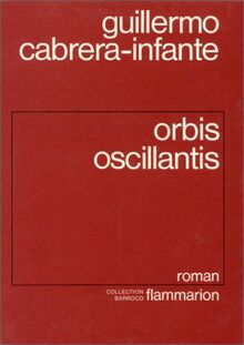 Orbis oscillantis: - TRADUIT DE L'ESPAGNOL (FICTION (A))