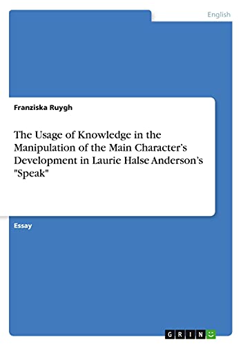The Usage of Knowledge in the Manipulation of the Main Character¿s Development in Laurie Halse Anderson¿s Speak
