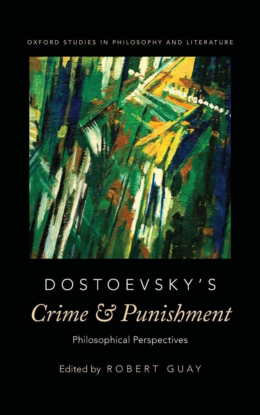 Dostoevsky's Crime and Punishment: Philosophical Perspectives (Oxford Studies in Philosophy and Literature)
