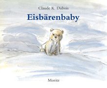 Eisbärenbaby: Textloses Bilderbuch von Dubois, Claude K. | Buch | Zustand sehr gut