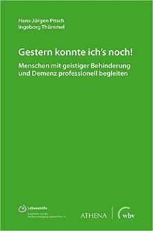 Gestern konnte ich's noch!: Menschen mit geistiger Behinderung und Demenz professionell begleiten (Lehren und Lernen mit behinderten Menschen)