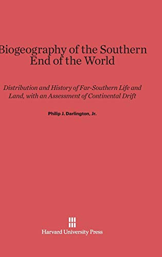 Biogeography of the Southern End of the World: Distribution and History of Far-Southern Life and Land, with an Assessment of Continental Drift