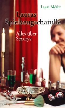 Lauras Spielzeugschatulle. Alles über Sextoys.