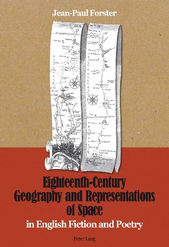 Eighteenth-Century Geography and Representations of Space: in English Fiction and Poetry