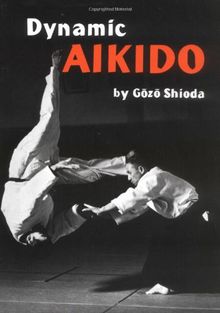 Dynamic Aikido (Bushido--The Way of the Warrior)