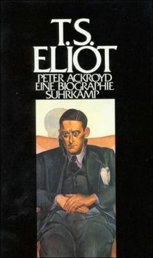 T. S. Eliot: Eine Biographie