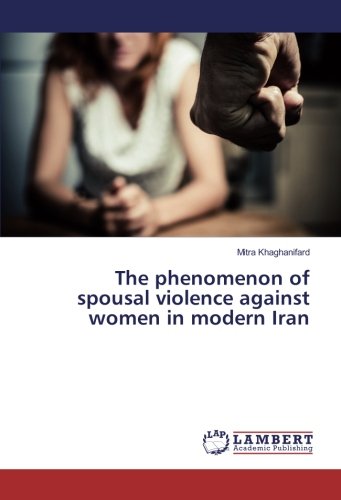 The phenomenon of spousal violence against women in modern Iran