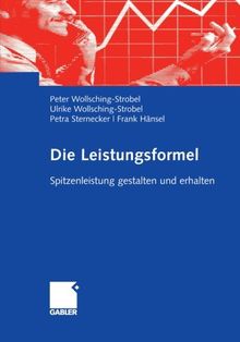 Die Leistungsformel: Spitzenleistung Gestalten und Erhalten (German Edition)