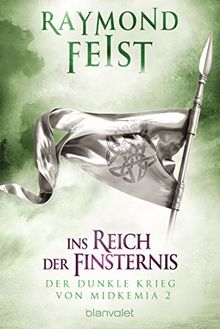 Der dunkle Krieg von Midkemia 2 - Ins Reich der Finsternis: Roman