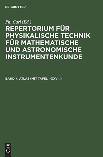ATLAS (mit Tafel I–XXVII.) (Repertorium für physikalische Technik für mathematische und astronomische Instrumentenkunde)