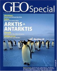 Geo Special Arktis und Antarktis: Die Pracht der weißen Wüsten, Nordlichter, Historische Expiditionen, Unter Rentier-Nomaden, Frauen im Eis, ... Tipps für polare Reisen: 1/2003