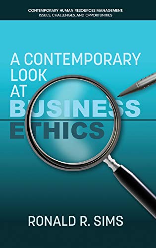 A Contemporary Look at Business Ethics (hc) (Contemporary Human Resource Management: Issues, Challenges, and Opportunities)