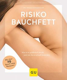 Risiko Bauchfett: Was es so gefährlich macht und wie Sie es schnell loswerden (GU Ratgeber Gesundheit)