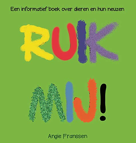 RUIK MIJ!: Een informatief boek over dieren en hun neuzen (Natuurcultuur Serie, Band 1)