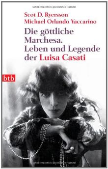 Die göttliche Marchesa: Leben und Legende der Luisa Casati