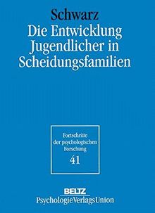 Die Entwicklung Jugendlicher in Scheidungsfamilien (Book on Demand) (Fortschritte der psychologischen Forschung)