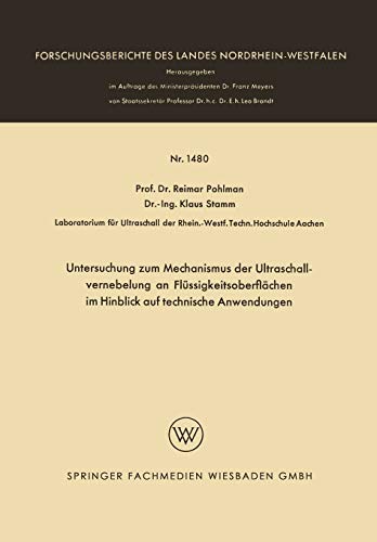 Untersuchung zum Mechanismus der Ultraschallvernebelung an Flüssigkeitsoberflächen im Hinblick auf technische Anwendungen (Forschungsberichte des Landes Nordrhein-Westfalen, 1480, Band 1480)