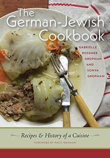 The German-Jewish Cookbook - Recipes and History of a Cuisine (HBI Series on Jewish Women)