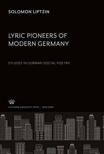 Lyric Pioneers of Modern Germany: Studies in German Social Poetry