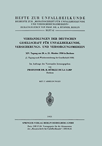 Verhandlungen der Deutschen Gesellschaft für Unfallheilkunde, Versicherungs- und Versorgungsmedizin: 14. Tagung Am 20. Und 21. Oktober 1950 In Bochum ... Zeitschrift Der Unfallchirurg, 42, Band 42)