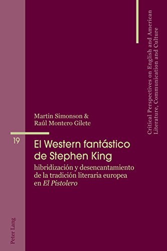 El Western fantástico de Stephen King: Hibridización y desencantamiento de la tradición literaria europea en «El Pistolero» (Critical Perspectives on ... Communication and Culture, Band 19)
