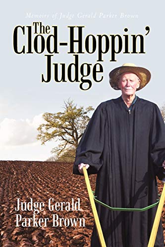 Brown, Judge Gerald Parker The Clod-Hoppin' Judge, Memoirs Of Judge Gerald Parker Brown