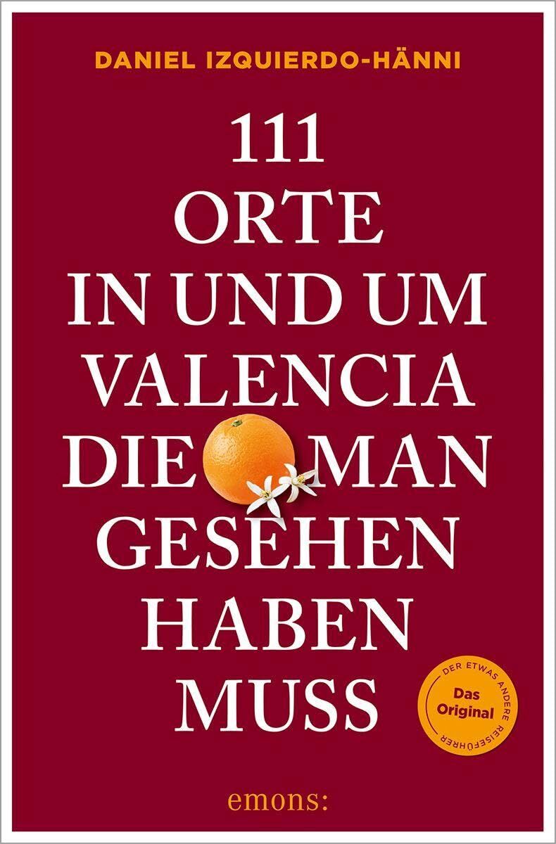 111 Orte in und um Valencia, die man gesehen haben muss