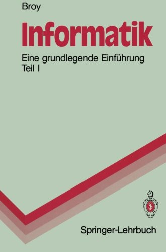 Informatik: Eine grundlegende Einführung Teil I. Problemnahe Programmierung (Springer-Lehrbuch)