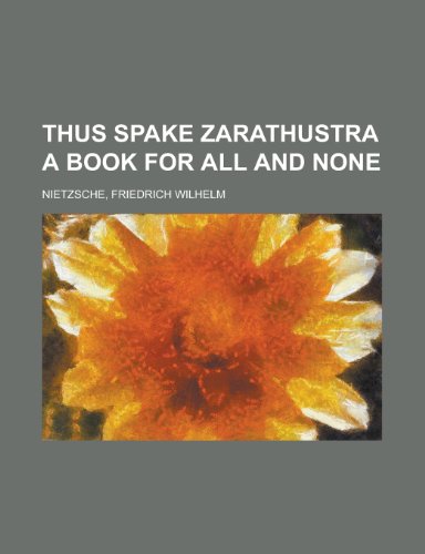 Thus Spake Zarathustra A book for all and none
