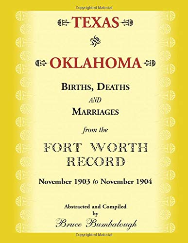 Texas and Oklahoma Births, Deaths and Marriages from the Fort Worth Record: November, 1903 to November 1904