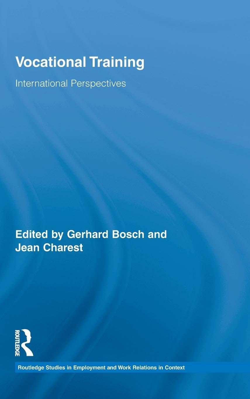 Vocational Training: International Perspectives (Routledge Studies in Employment and Work Relations in Context, 4, Band 4)