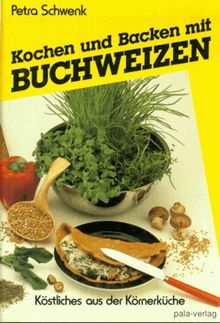 Kochen und Backen mit Buchweizen