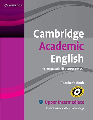 Chris Sowton Cambridge Academic English B2 Upper Intermediate Teacher's Book, An Integrated Skills Course For Eap