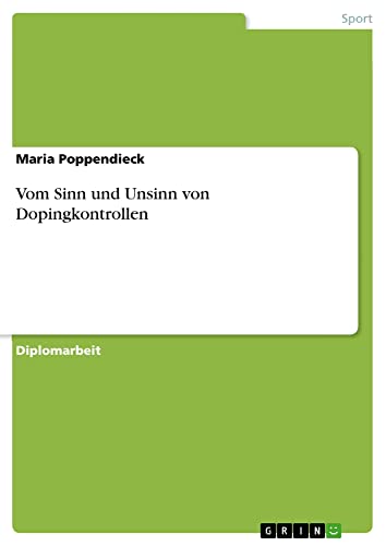 Vom Sinn und Unsinn von Dopingkontrollen: Diplomarbeit