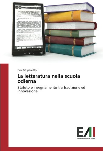 La letteratura nella scuola odierna: Statuto e insegnamento tra tradizione ed innovazione