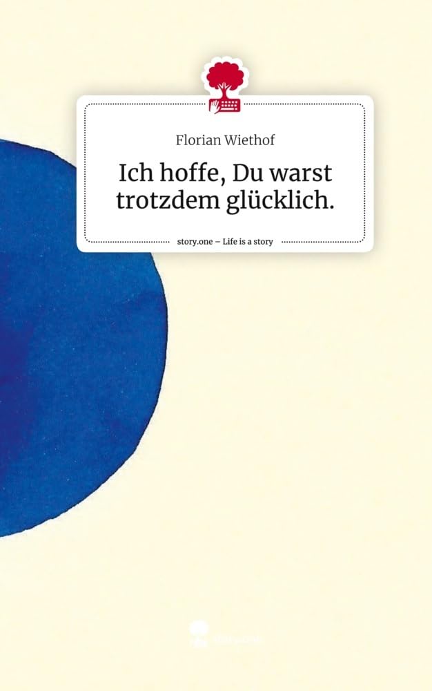 Ich hoffe, Du warst trotzdem glücklich.. Life is a Story - story.one