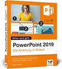 PowerPoint 2019: Die Anleitung in Bildern. Bild für Bild PowerPoint 2016 kennenlernen. Komplett in Farbe. Für alle Einsteiger – auch für Senioren!