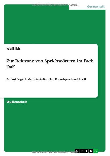 Zur Relevanz von Sprichwörtern im Fach DaF: Parömiologie in der interkulturellen Fremdsprachendidaktik