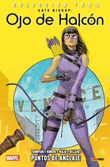 Kate Bishop: Ojo de halcón 1. Puntos de anclaje (COLECCIÓN 100% MARVEL)