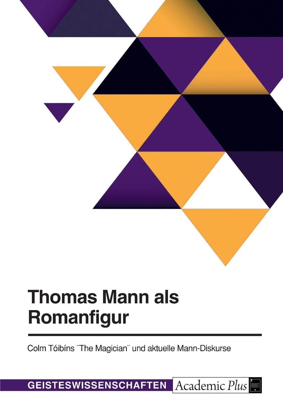 Thomas Mann als Romanfigur. Colm Tóibíns The Magician und aktuelle Mann-Diskurse
