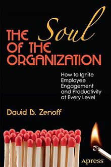 The Soul of the Organization: How to Ignite Employee Engagement and Productivity at Every Level